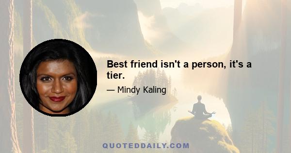 Best friend isn't a person, it's a tier.