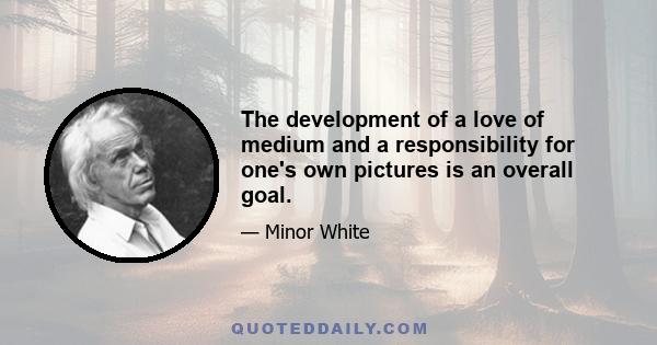 The development of a love of medium and a responsibility for one's own pictures is an overall goal.