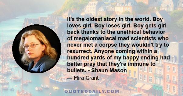 It's the oldest story in the world. Boy loves girl. Boy loses girl. Boy gets girl back thanks to the unethical behavior of megalomaniacal mad scientists who never met a corpse they wouldn't try to resurrect. Anyone