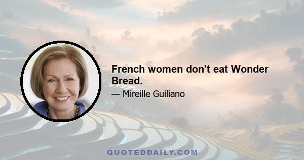 French women don't eat Wonder Bread.