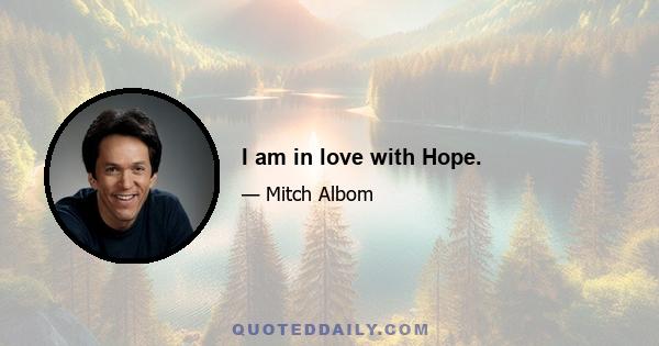 I am in love with Hope.