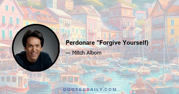 Perdonare Forgive Yourself)