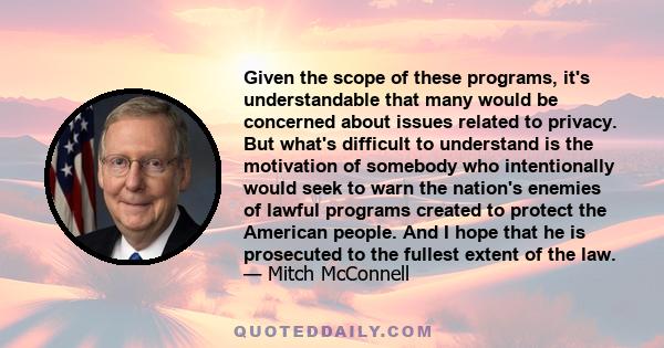 Given the scope of these programs, it's understandable that many would be concerned about issues related to privacy. But what's difficult to understand is the motivation of somebody who intentionally would seek to warn