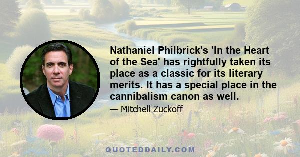 Nathaniel Philbrick's 'In the Heart of the Sea' has rightfully taken its place as a classic for its literary merits. It has a special place in the cannibalism canon as well.