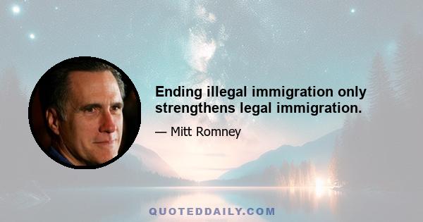 Ending illegal immigration only strengthens legal immigration.