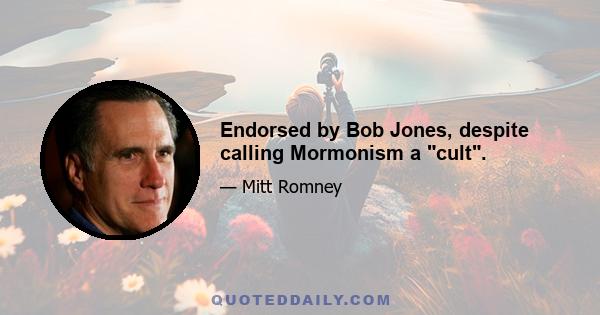 Endorsed by Bob Jones, despite calling Mormonism a cult.