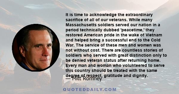 It is time to acknowledge the extraordinary sacrifice of all of our veterans. While many Massachusetts soldiers served our nation in a period technically dubbed 'peacetime,' they restored American pride in the wake of