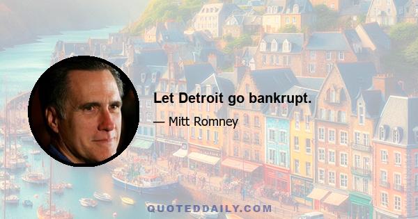 Let Detroit go bankrupt.