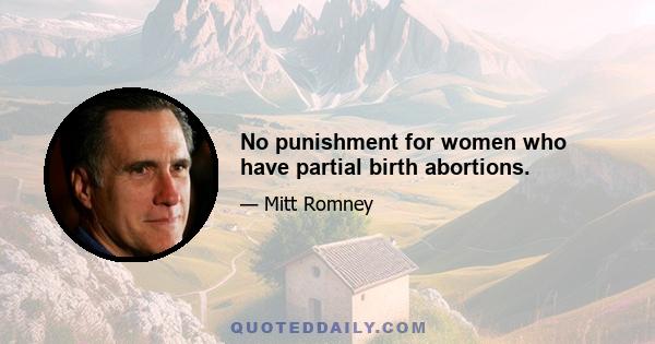 No punishment for women who have partial birth abortions.