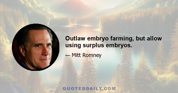 Outlaw embryo farming, but allow using surplus embryos.