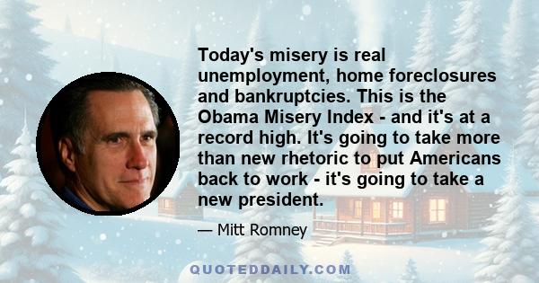 Today's misery is real unemployment, home foreclosures and bankruptcies. This is the Obama Misery Index - and it's at a record high. It's going to take more than new rhetoric to put Americans back to work - it's going