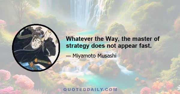 Whatever the Way, the master of strategy does not appear fast.