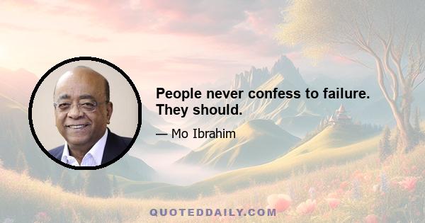 People never confess to failure. They should.