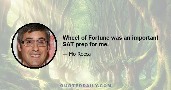 Wheel of Fortune was an important SAT prep for me.