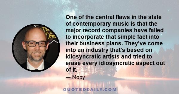 One of the central flaws in the state of contemporary music is that the major record companies have failed to incorporate that simple fact into their business plans. They've come into an industry that's based on