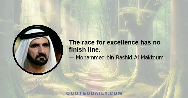 The race for excellence has no finish line.