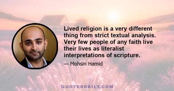 Lived religion is a very different thing from strict textual analysis. Very few people of any faith live their lives as literalist interpretations of scripture.