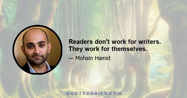 Readers don't work for writers. They work for themselves.