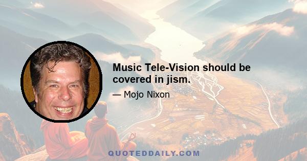 Music Tele-Vision should be covered in jism.