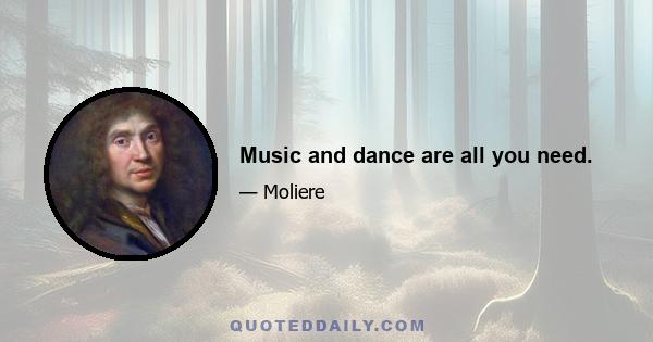 Music and dance are all you need.