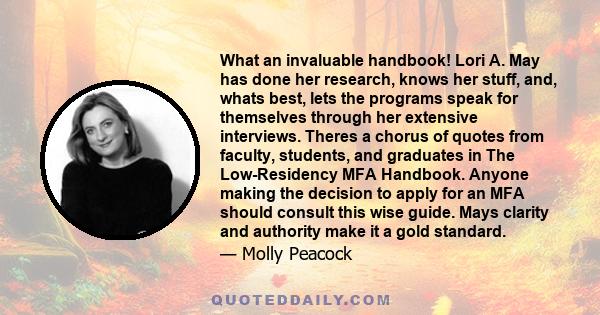 What an invaluable handbook! Lori A. May has done her research, knows her stuff, and, whats best, lets the programs speak for themselves through her extensive interviews. Theres a chorus of quotes from faculty,