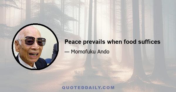 Peace prevails when food suffices