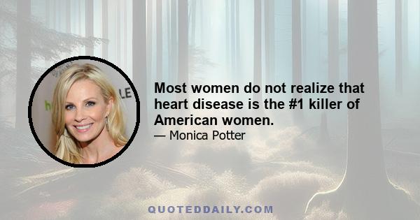 Most women do not realize that heart disease is the #1 killer of American women.