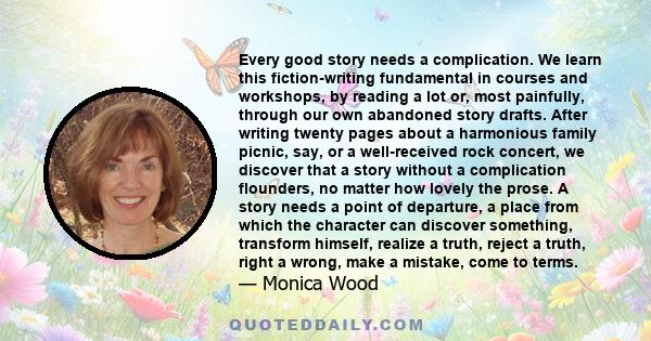 Every good story needs a complication. We learn this fiction-writing fundamental in courses and workshops, by reading a lot or, most painfully, through our own abandoned story drafts. After writing twenty pages about a