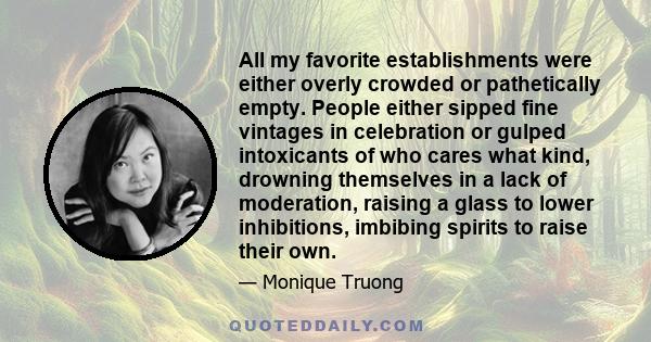 All my favorite establishments were either overly crowded or pathetically empty. People either sipped fine vintages in celebration or gulped intoxicants of who cares what kind, drowning themselves in a lack of