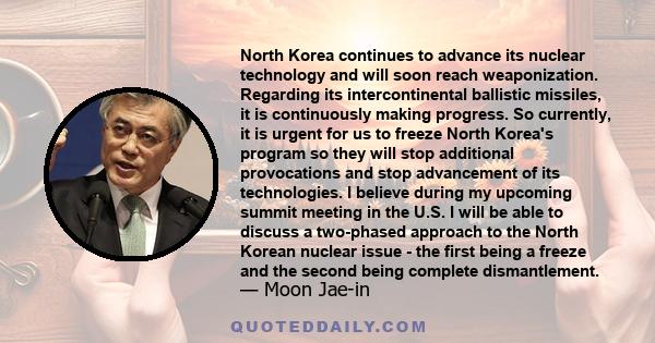 North Korea continues to advance its nuclear technology and will soon reach weaponization. Regarding its intercontinental ballistic missiles, it is continuously making progress. So currently, it is urgent for us to