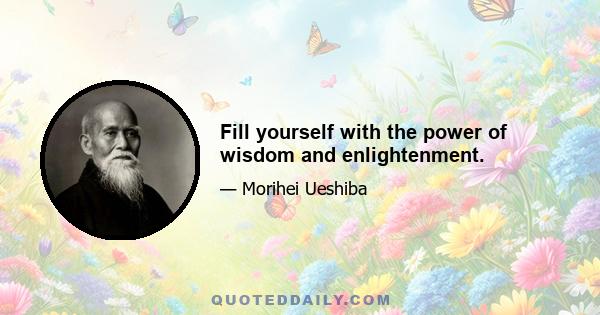 Fill yourself with the power of wisdom and enlightenment.