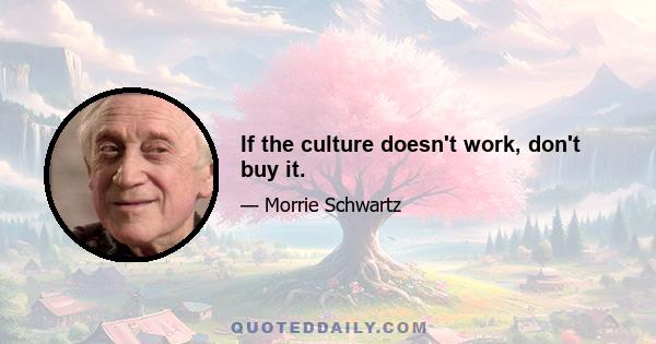 If the culture doesn't work, don't buy it.