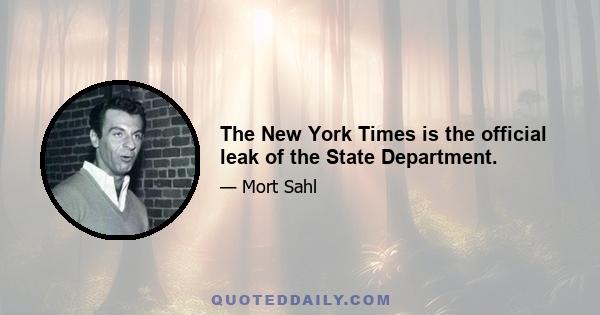 The New York Times is the official leak of the State Department.