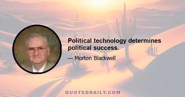 Political technology determines political success.