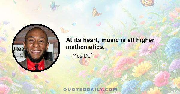 At its heart, music is all higher mathematics.