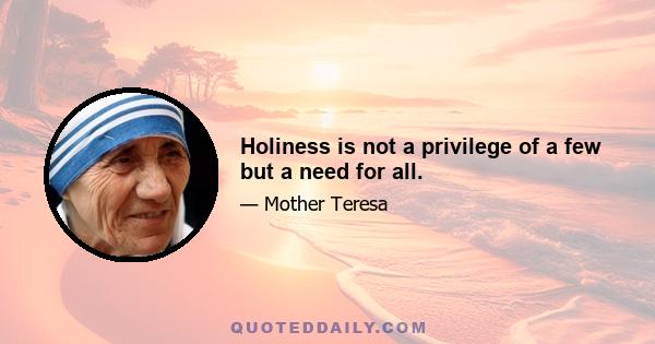 Holiness is not a privilege of a few but a need for all.