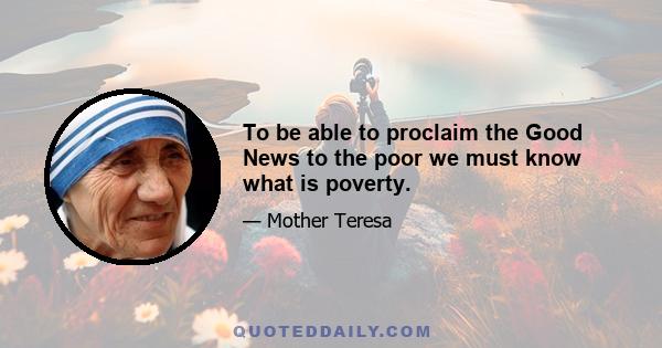 To be able to proclaim the Good News to the poor we must know what is poverty.