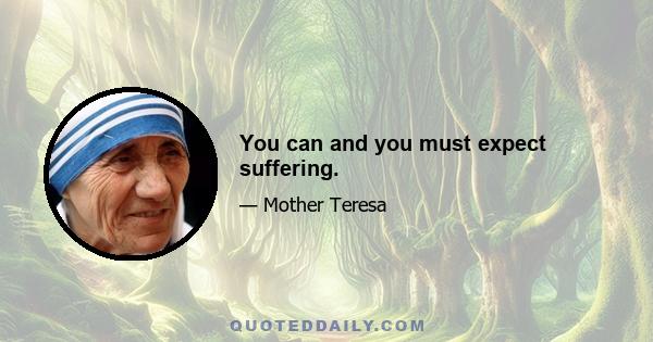 You can and you must expect suffering.