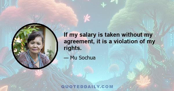 If my salary is taken without my agreement, it is a violation of my rights.