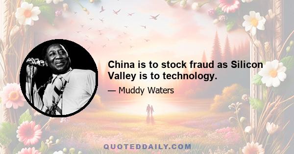 China is to stock fraud as Silicon Valley is to technology.