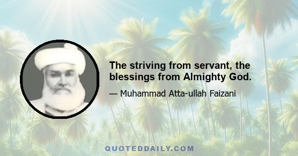 The striving from servant, the blessings from Almighty God.