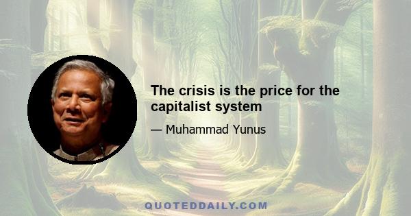 The crisis is the price for the capitalist system