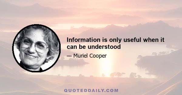 Information is only useful when it can be understood