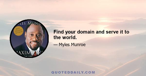 Find your domain and serve it to the world.