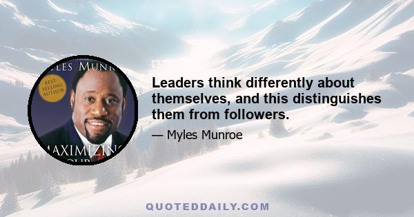 Leaders think differently about themselves, and this distinguishes them from followers.