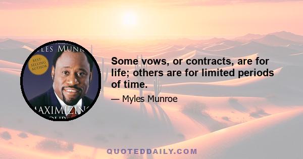 Some vows, or contracts, are for life; others are for limited periods of time.