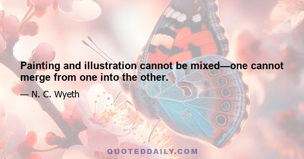 Painting and illustration cannot be mixed—one cannot merge from one into the other.