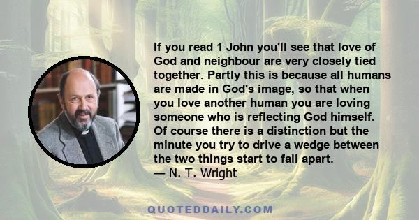 If you read 1 John you'll see that love of God and neighbour are very closely tied together. Partly this is because all humans are made in God's image, so that when you love another human you are loving someone who is