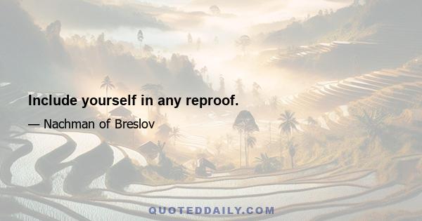 Include yourself in any reproof.