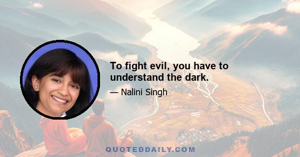 To fight evil, you have to understand the dark.